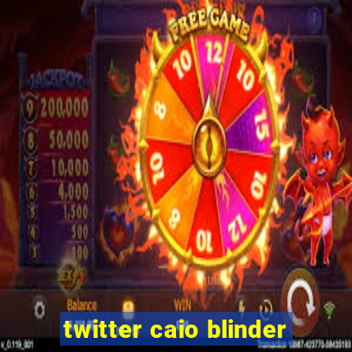 twitter caio blinder